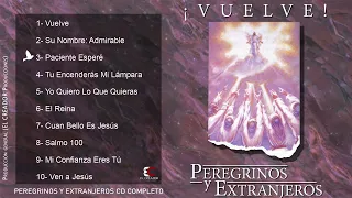 ¡VUELVE!  Peregrinos y Extranjeros CD Completo