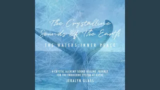The Crystalline Sounds of the Earth - The Waters: Inner Peace