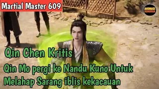 Martial Master 609 ‼️Qin Chen Kritis .. Qin Mo Berusaha Melahap Sarang iblis Kekacauan