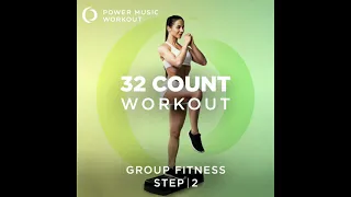 32 Count Workout - Step Vol. 2 (Nonstop Group Fitness 128 BPM) by Power Music Workout