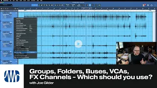 Groups, folders, buses, VCAs, FX Channels - Which should you use?