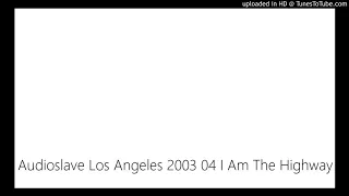 Audioslave Los Angeles 2003 04 I Am The Highway