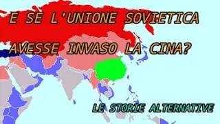 E se l'Unione sovietica avesse invaso la Cina?