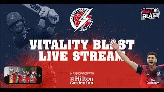 Lancashire Lightning v Notts Outlaws | Vitality Blast T20