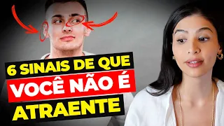 6 SINAIS DE QUE VOCÊ NÃO É UM HOMEM ATRAENTE