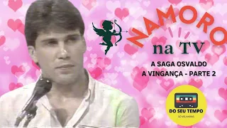 A Saga OSVALDO - A VINGANÇA - No NAMORO NA TV com Silvio Santos nos anos 80 | Parte 2