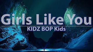 KIDZ BOP Kids - Girls Like You (Lyrics) - Audio at 192khz, 4k Video