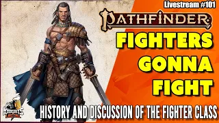 Fighters Gonna Fight - History and Discussion of the Fighter class in PF2e - Livestream #101