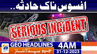 Geo Headlines 4 AM | Sad Incident | 31st December 2023
