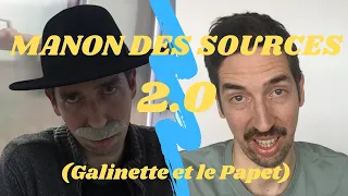 Manon des sources 2.0 (Galinette et le Papet)