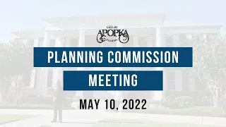 Apopka Planning Commission Meeting May 10, 2022