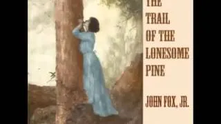 The Trail of the Lonesome Pine (FULL audiobook) - part (5 of 6)