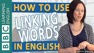 How to use linking words in English - BBC English Masterclass