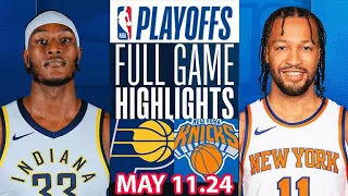 New York Knicks Vs Indiana Pacers Full Game Highlights | May 11, 2024 | NBA Play off