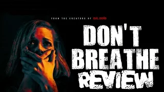 Don't Breathe SPOILER Movie Review