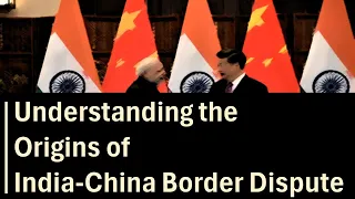 Understanding the Origin of India-China Border Disputes | Tibet Issue | Indian Foreign Policy