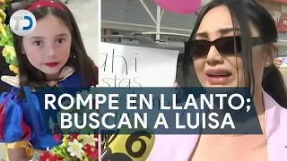 "Estoy desesperada", continúa búsqueda de Luisa; fue sustraída por padre