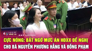 Cực nóng: Bất ngờ mức án HĐXX đề nghị cho bà Nguyễn Phương Hằng và đồng phạm | Nghệ An TV