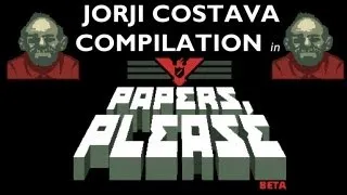 Papers, Please [Beta] - Compilation of the immigrant "Jorji Costava"