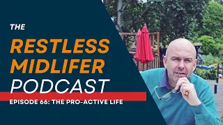 Episode 66: Getting Pro-active With Life