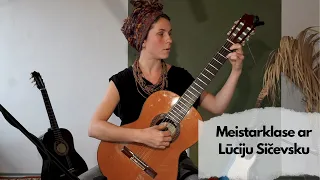 Ģitāras meistarklase: Lūcija Sičevska. Klasiskā ģitāra