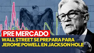 🔴 26.08.22 Apertura Mercado Wall Street se prepara para Jerome Powell en Jackson Hole.