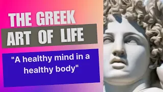 The Greek Art of Life - A healthy mind in a healthy body