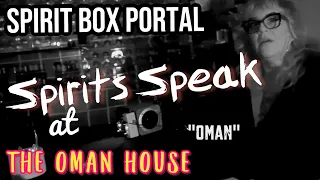 Spirit Box Portal Communication at The Oman House on Cielo | Spirits talk