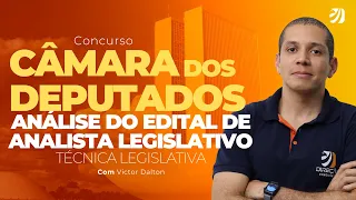 CONCURSO CÂMARA DOS DEPUTADOS: Análise (objetiva) do edital de Técnica Legislativa