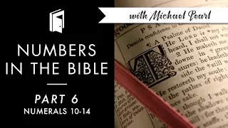 The Meaning of Numbers 10-14 | Numbers in the Bible part 6