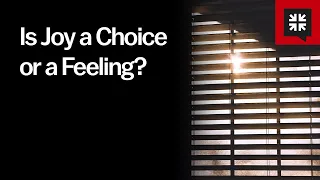 Is Joy a Choice or a Feeling?