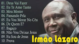 Deus Vai Fazer, Meu Mestre,...Irmão Lázaro || Top 10 Hinos Gospel Mais Ouvidos de 2024