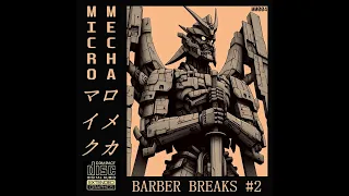 MICROMECHA - Barber Breaks #2