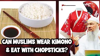 Can Muslims wear the Japanese Kimono or eat with Chopsticks? assim al hakeem JAL