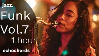 🔥 Funk Fusion Groove: Vol. 7 - 1 Hour of Funky Jazz Fire to Fuel Your Soul! 🎶🔥