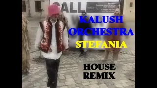 Kalush Orchestra - Stefania (HOUSE REMIX)