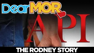 Dear MOR: "Api" The Rodney Story 03-20-18