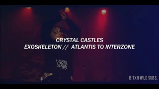 Crystal Castles - Atlantis Interzone (Exoskeleton) | Español | Lyrics |