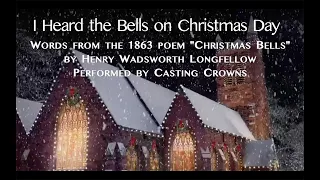 I Heard the Bells on Christmas Day, by Henry Wadsworth Longfellow, performed by Casting Crowns