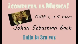 ¡COMPLETA LA MÚSICA! - Fuga I - a 4 voces - BACH - Clave bien temperado - libro 1 - Falta la 3ra voz