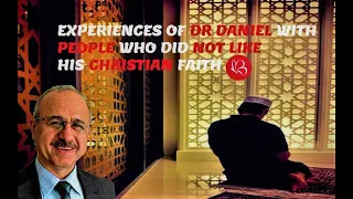Experiences Of Dr Daniel With People Who Did Not Like His Christian Faith