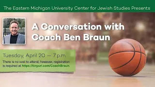EMU Center for Jewish Studies 2020-21 Lecture Series #6: A Conversation with Coach Ben Braun