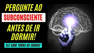 [GARANTIDO!] Como Obter Respostas do SUBCONSCIENTE | Pergunte e Vá Dormir!