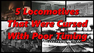 5 Locomotives Cursed With Bad Timing | History in the Dark