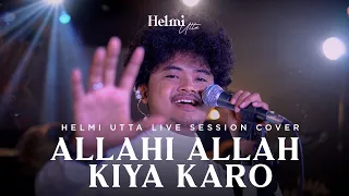 Allahi Allah Kiya Karo | Helmi Utta Cover | ENPI Music Live Session