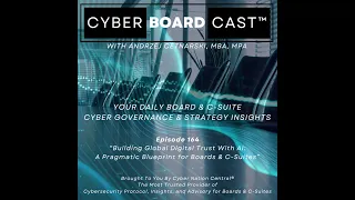 Ep164: Building Global Digital Trust With AI: A Pragmatic Blueprint for Boards & C-Suites (24.03.27)