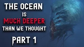 The Ocean Is Much Deeper Than We Thought (Part 1) Creepypasta