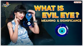 What is Evil Eye? | Significance & its Importance | Shrugle | Pataki Shruti | Silly Monks