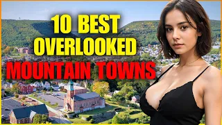 Top 10 Most Overlooked Mountain Towns In The US | Nobody Knows About