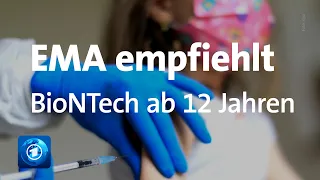 EMA-Entscheidung: BioNTech-Impfstoff für Kinder und Jugendliche ab zwölf Jahren empfohlen